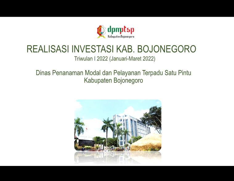 SNAPSHOT REALISASI INVESTASI TRIWULAN I TAHUN 2022 DPMPTSP KAB. BOJONEGORO
